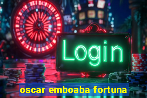 oscar emboaba fortuna